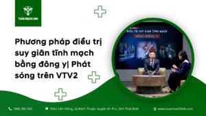 Đông Y Phạm Bá Tuân Điều trị suy giãn tĩnh mạch bằng đông y Video đã phát trên VTV2