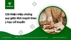 Cải thiện triệu chứng suy giãn tĩnh mạch theo y học cổ truyền